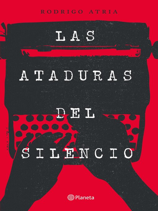Title details for Las ataduras del silencio by Rodrigo Atria - Available